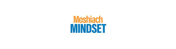 Moshiach Mindset